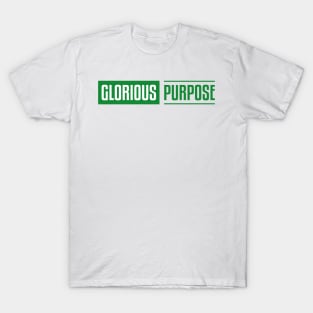 Glorious Purpose T-Shirt